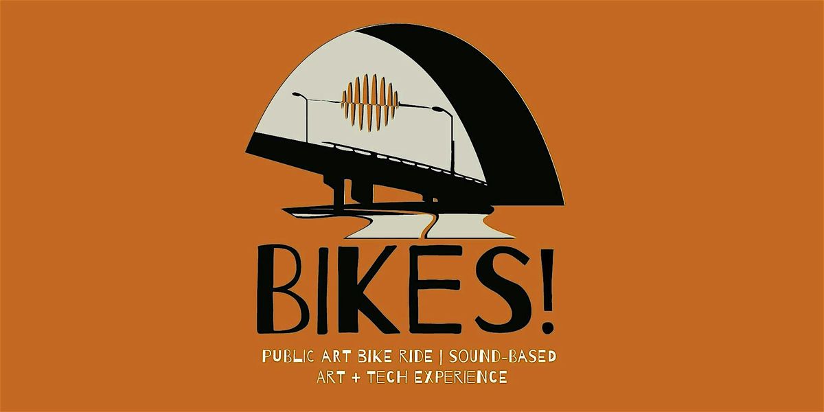 BIKES! Sound-Based Public Art Experience + Group Ride