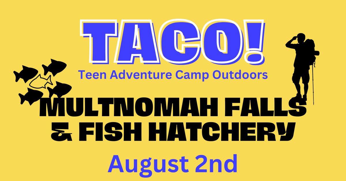 TACO TRIPS: Multnomah Falls & Fish Hatchery