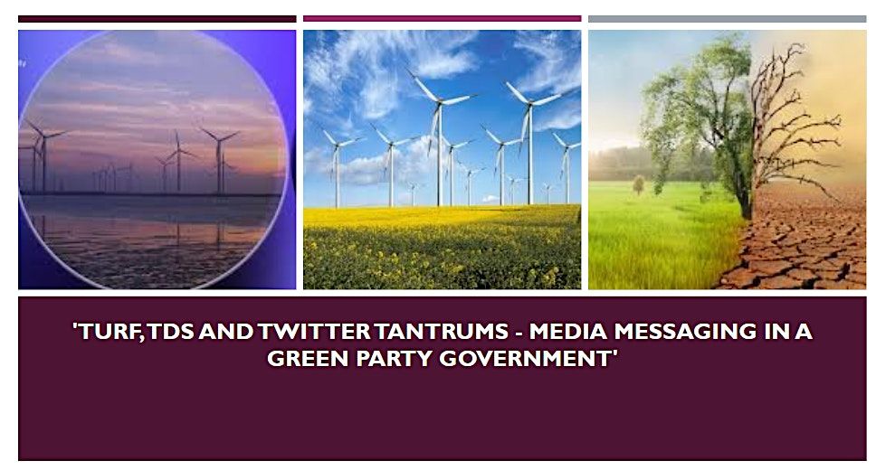 Turf, TDs and Twitter tantrums -media messaging in a Green Party government