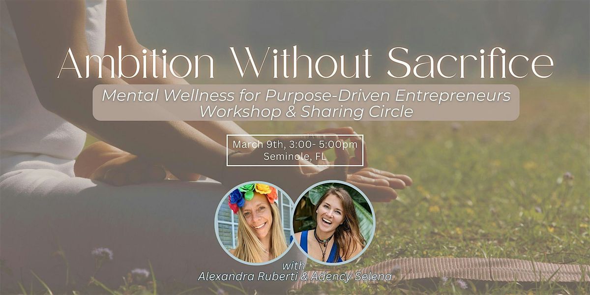 Ambition Without Sacrifice: Mental Wellness for Entrepreneurs