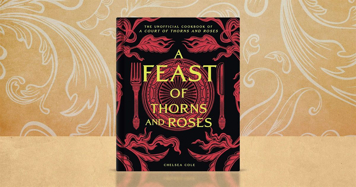 "A Feast of Thorns and Roses" Cookbook Launch