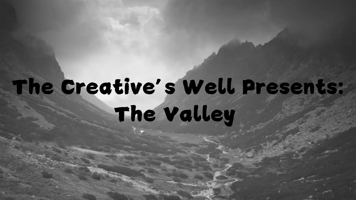 The Creative's Well: The Valley Experience