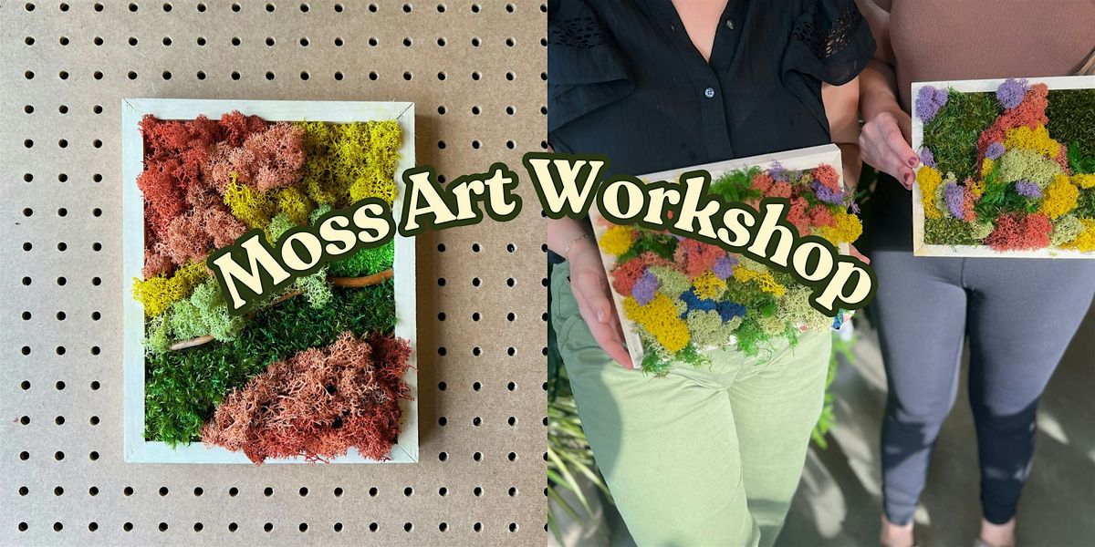 Moss Art Workshop