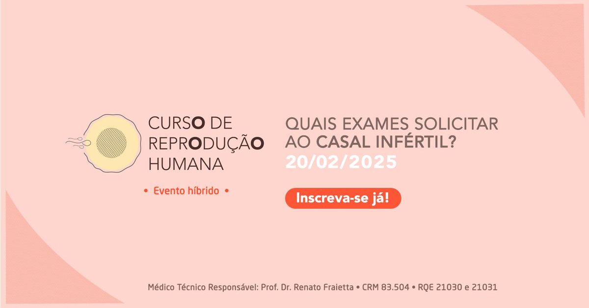 Curso de Reprodu\u00e7\u00e3o Humana: Quais exames pedir ao casal inf\u00e9rtil?