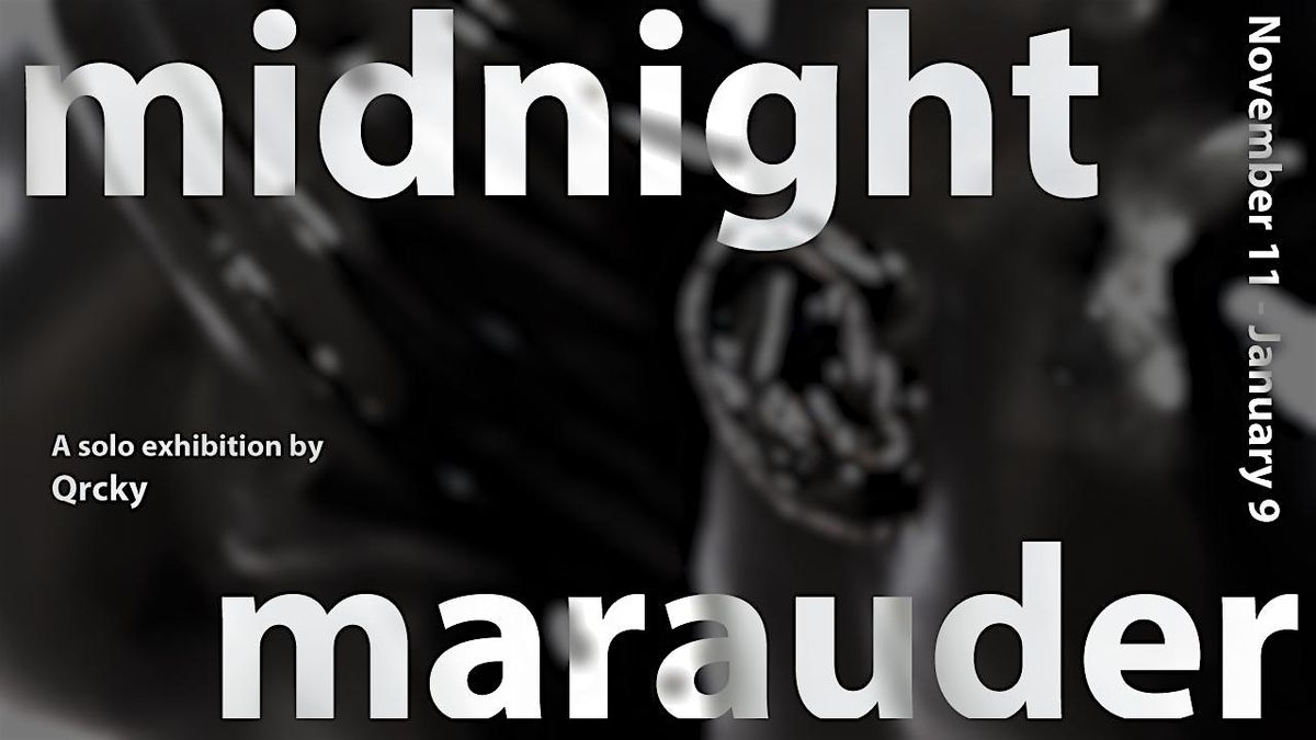 Midnight Marauder, a solo exhibition by Qrcky