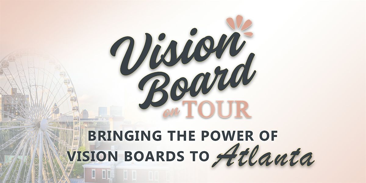 Vision Board on Tour- ATLANTA