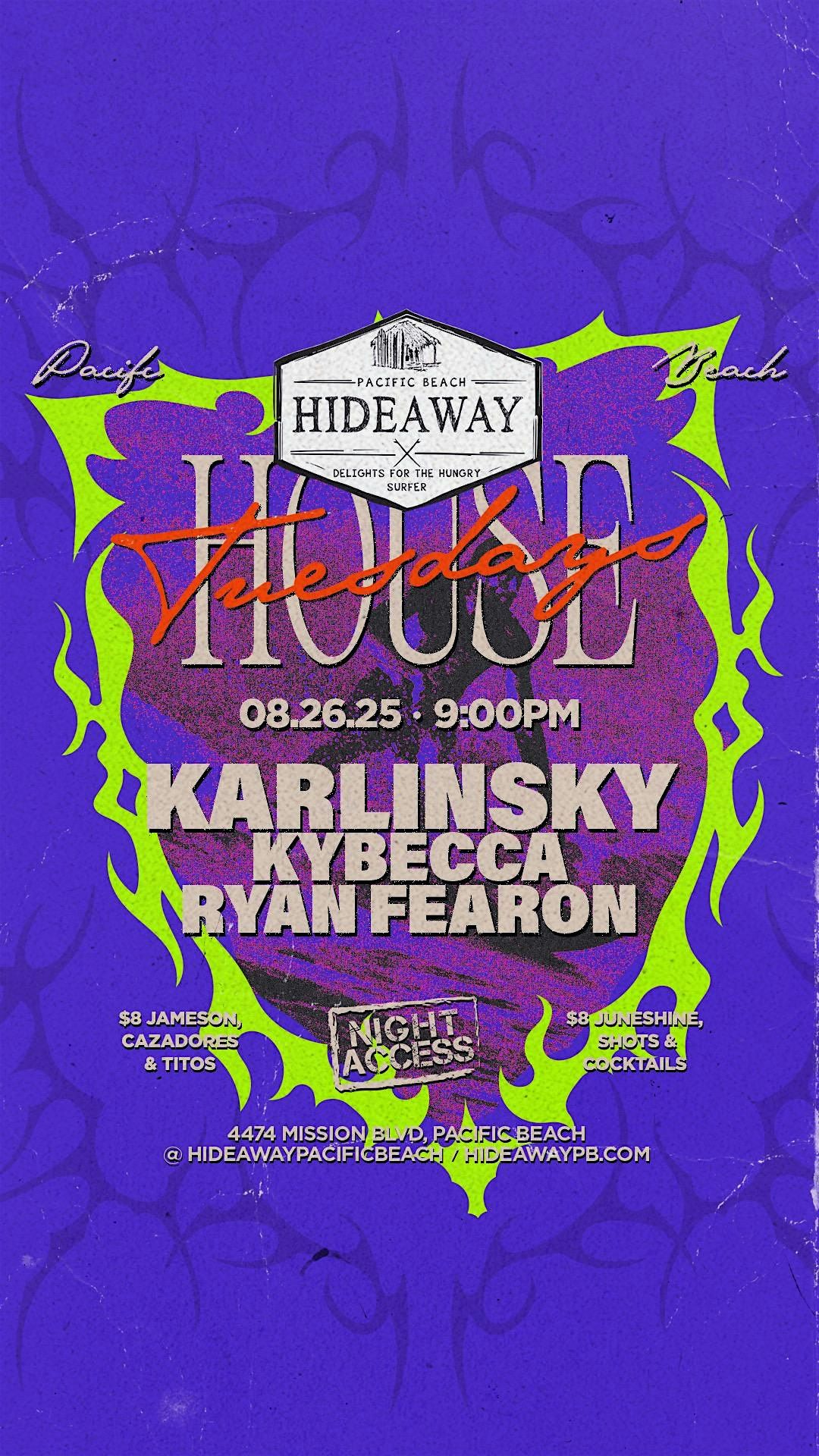 Hideaway Tuesdays \u2022 KARLINSKY, KYBECCA, RYAN FEARON \u2022 Aug 26th