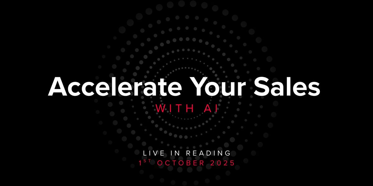 Accelerate Your Sales With AI - A Live Masterclass in Reading
