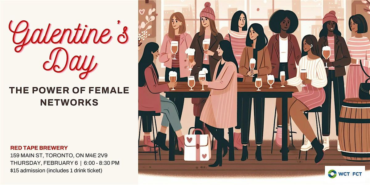 WCT- GTA chapter presents Galentines: The Power of Networks