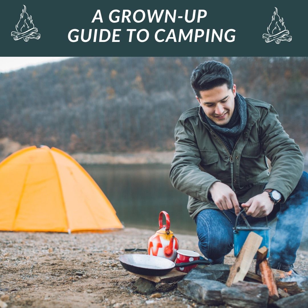 A Grown-Up Guide to Camping