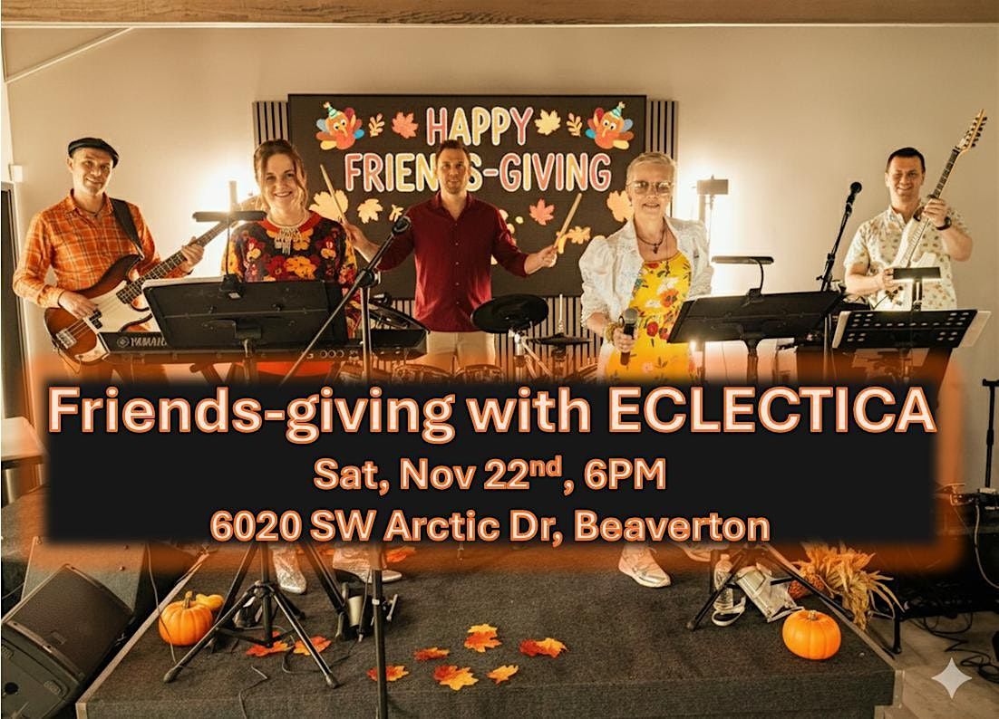 Friends-Giving with ECLECTICA