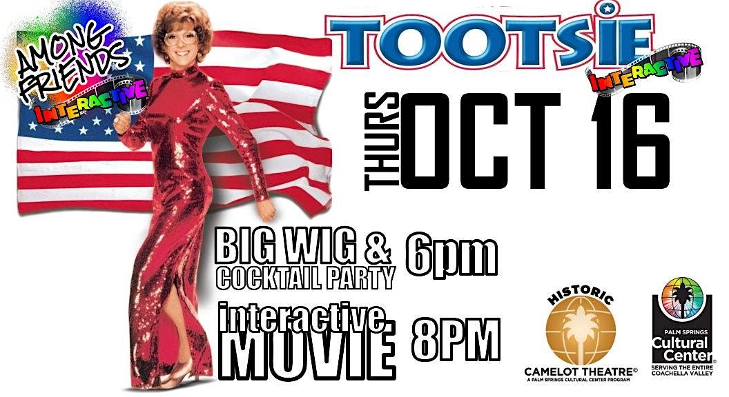 AMONG FRIENDS: TOOTSIE Interactive Movie Event & BIG WIG Cocktail Party