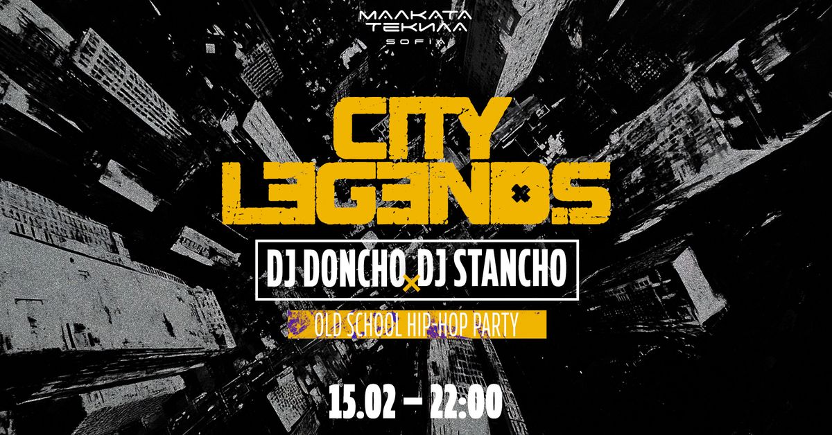 CITY LEGENDS w\/ DJ Doncho & DJ Stancho @ Malkata Tekila Sofia 15\/02\/2025