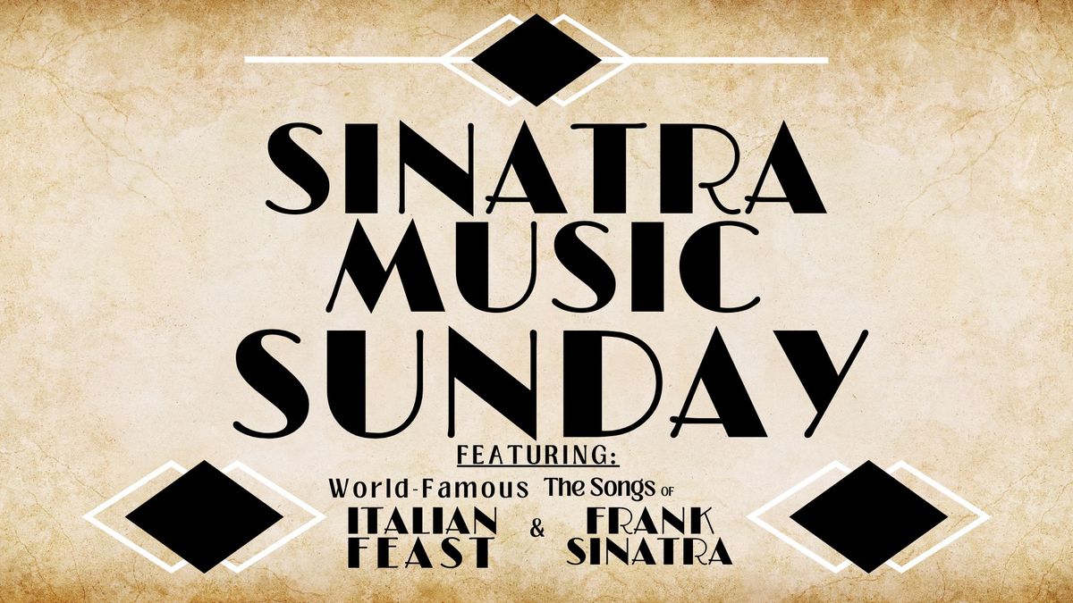 Sinatra Music Sunday: Italian Feast & Songs of Sinatra with Nick Pontarelli