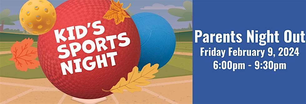 Valentine's Parents Night Out - "Sports Night" Friday February 14, 2025