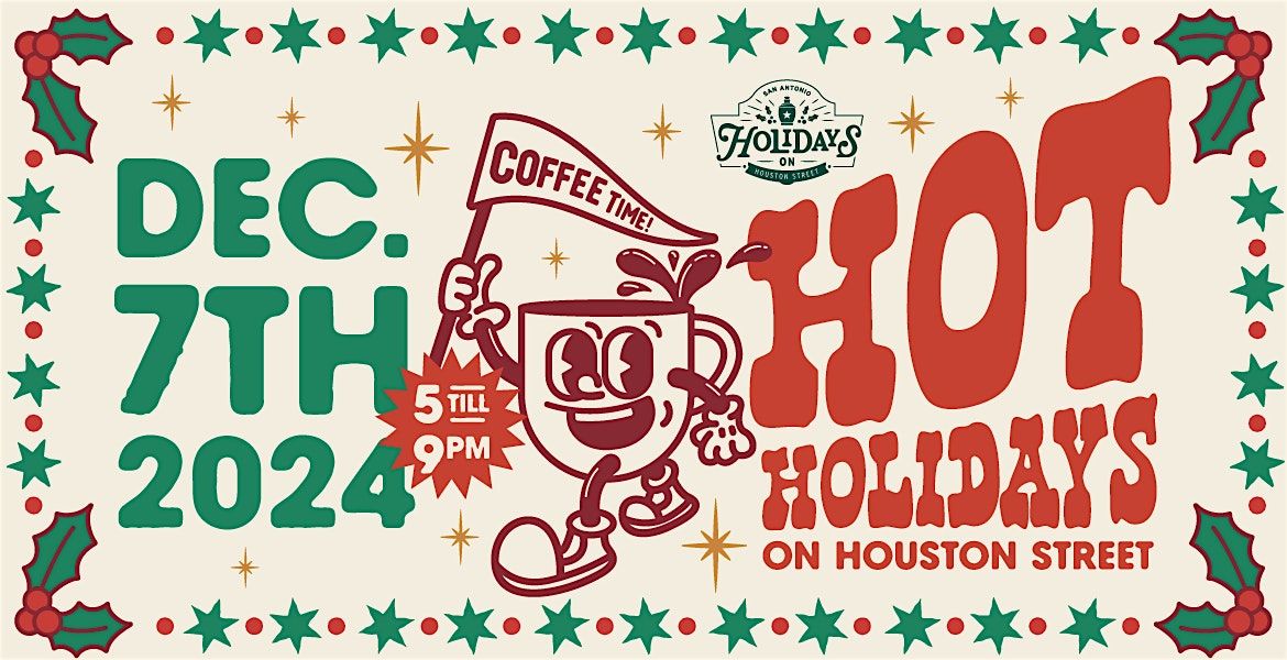 San Antonio Coffee Festival Presents: Hot Holidays on Houston Street