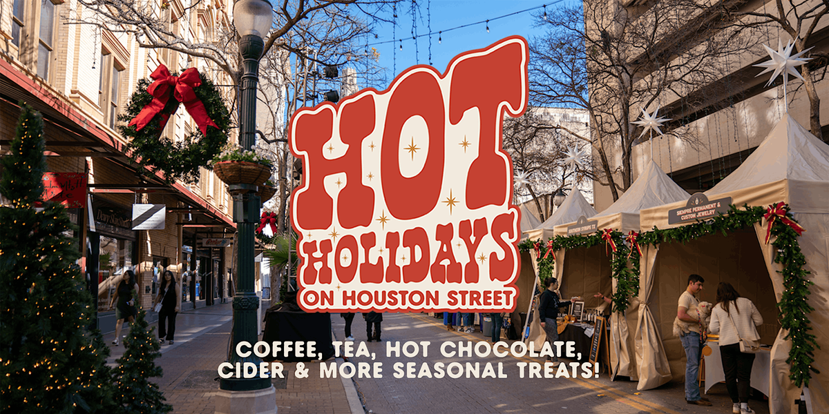 San Antonio Coffee Festival Presents: Hot Holidays on Houston Street