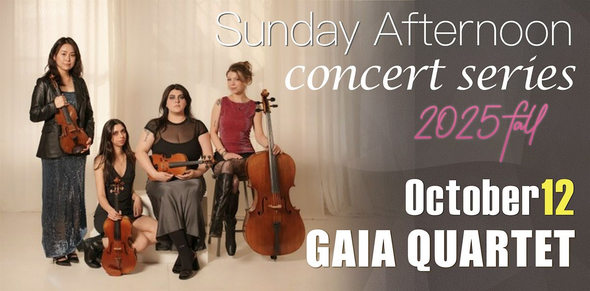 Sunday Afternoon Concert Series Vol.10 | GAIA Quartet