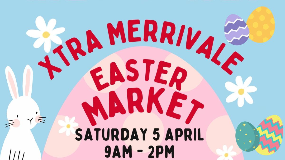 Xtra Merrivale Easter Market \ud83d\udc07