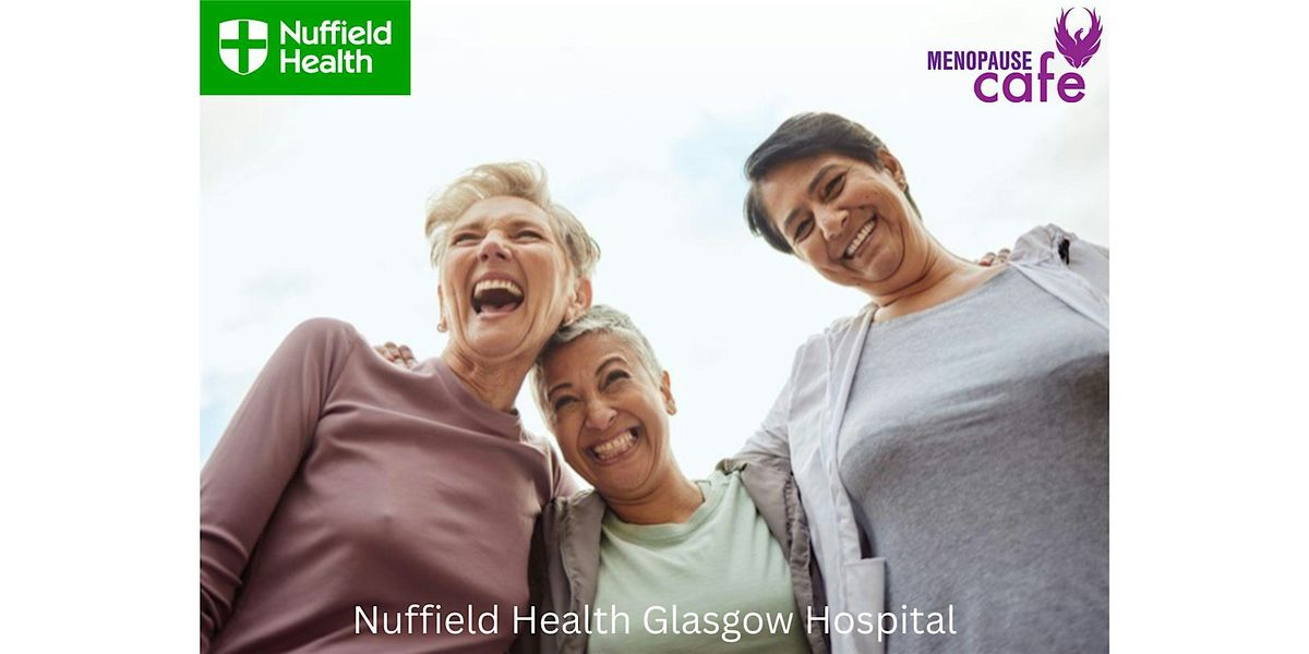 Menopause Caf\u00e9 Nuffield Health Glasgow