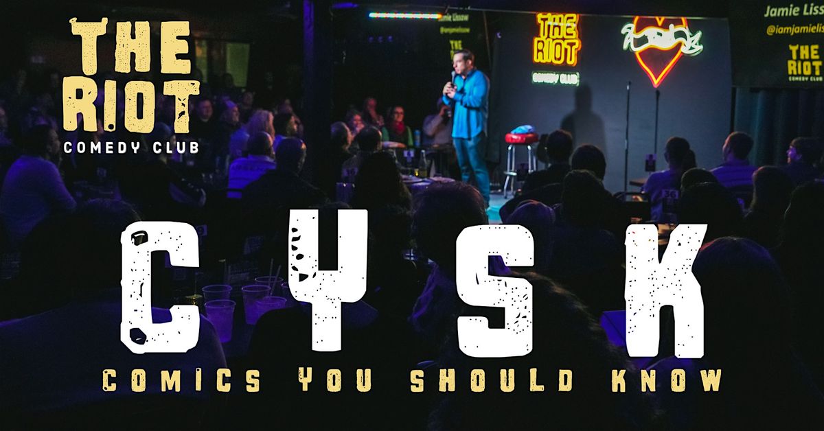 The Riot Comedy Club Presents "Comics You Should Know"