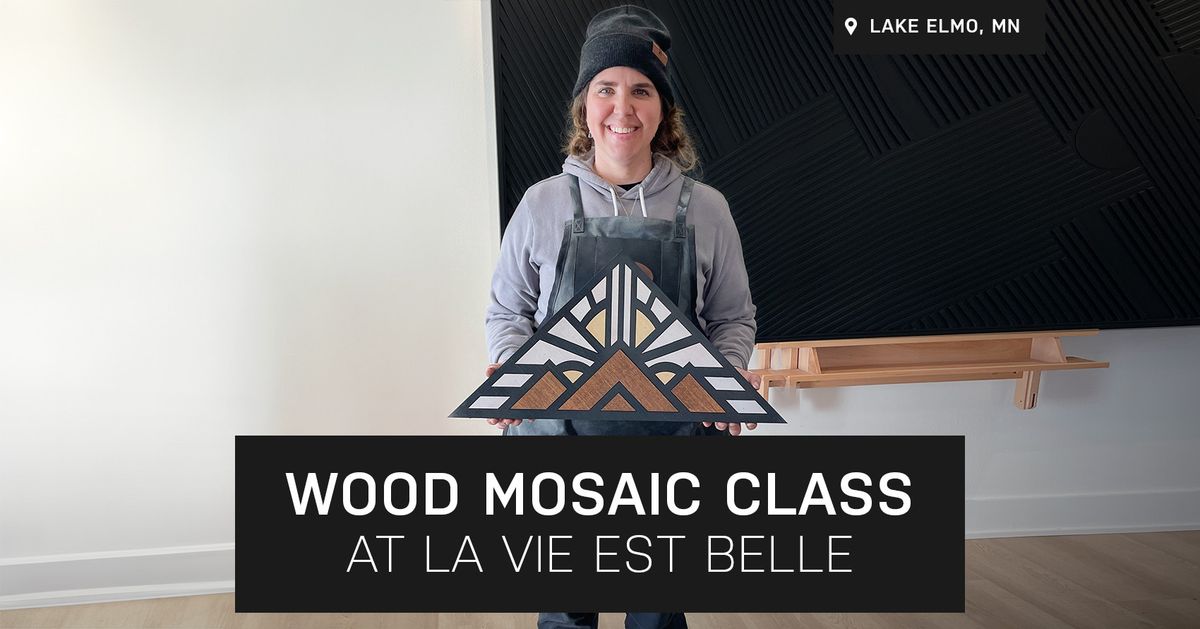 Peak Wood Mosaic Class at La Vie Est Belle