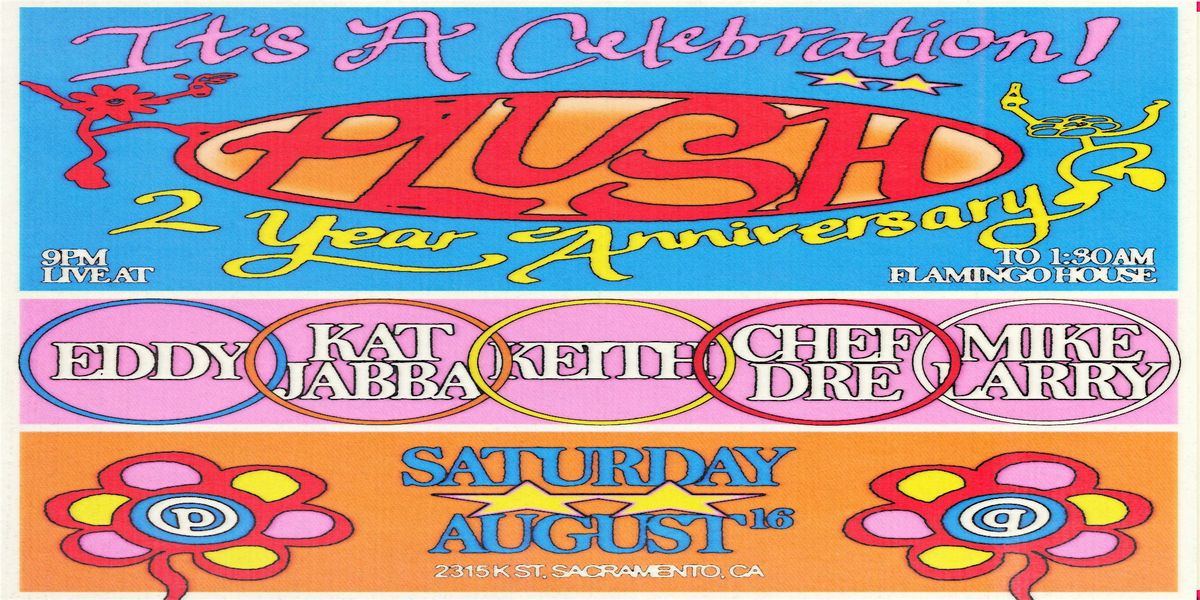 8\/16 - PLUSH 2 YEAR ANNIVERSARY @ FLAMINGO HOUSE
