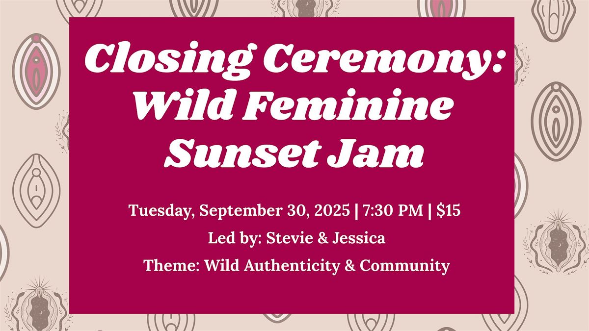 Closing Ceremony: Wild Feminine Sunset Jam