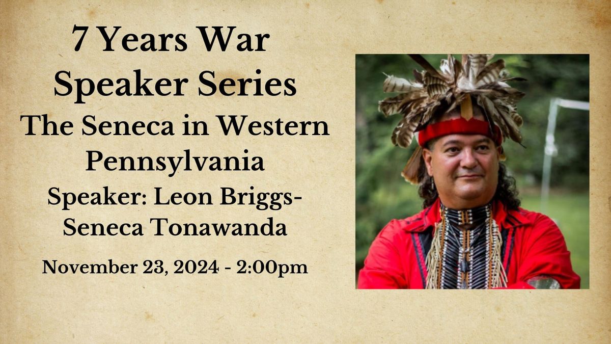 7 Years' War Speaker Series - The Seneca in Western Pennsylvania with Leon Briggs