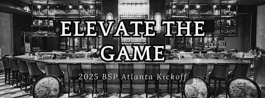 Elevate the Game: 2025 BSP Atlanta Kickoff