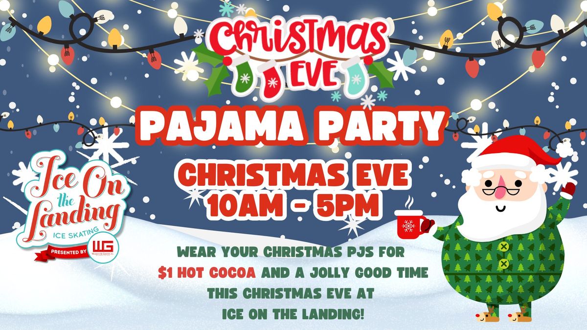 Christmas Eve Pajama Party at Ice on the Landing