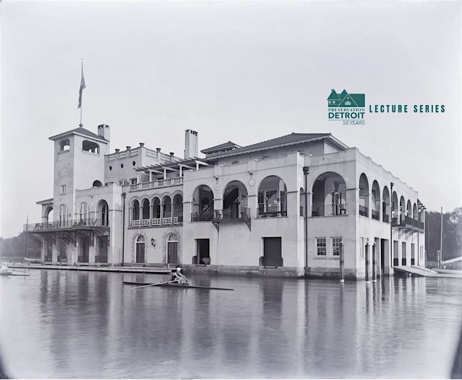 The Boat Club Crew & the Architectural Legacy of the Belle Isle Boathouse