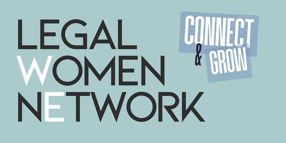 Legal Women Network: Connect & Grow