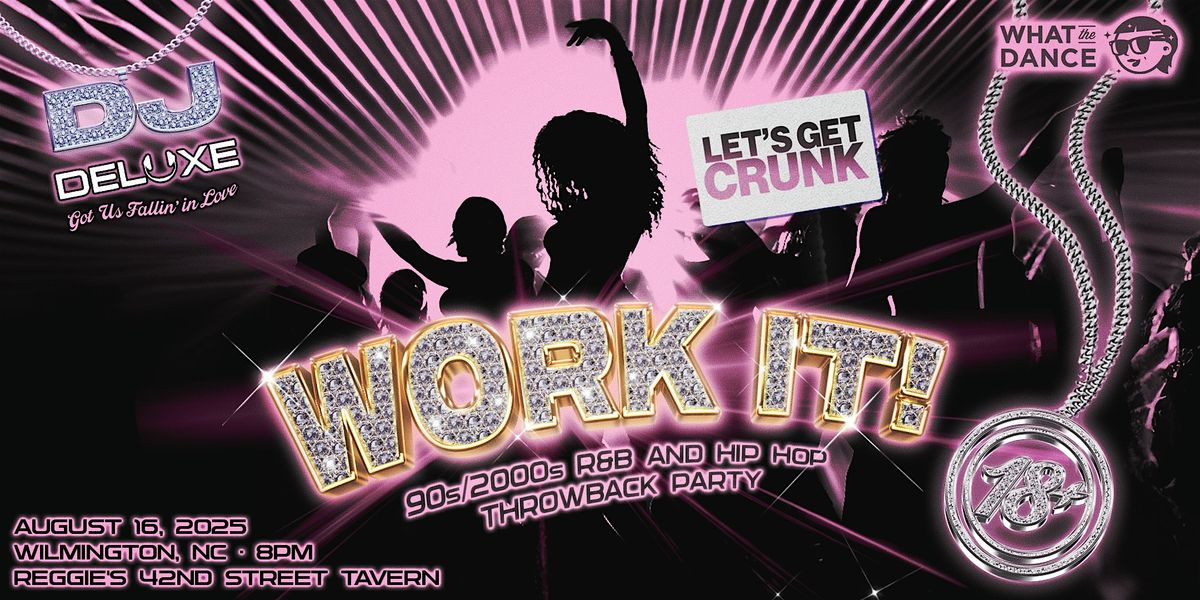 WORK IT! : 90s\/2000s R&B and Hip Hop Night  - WILMINGTON (18+)