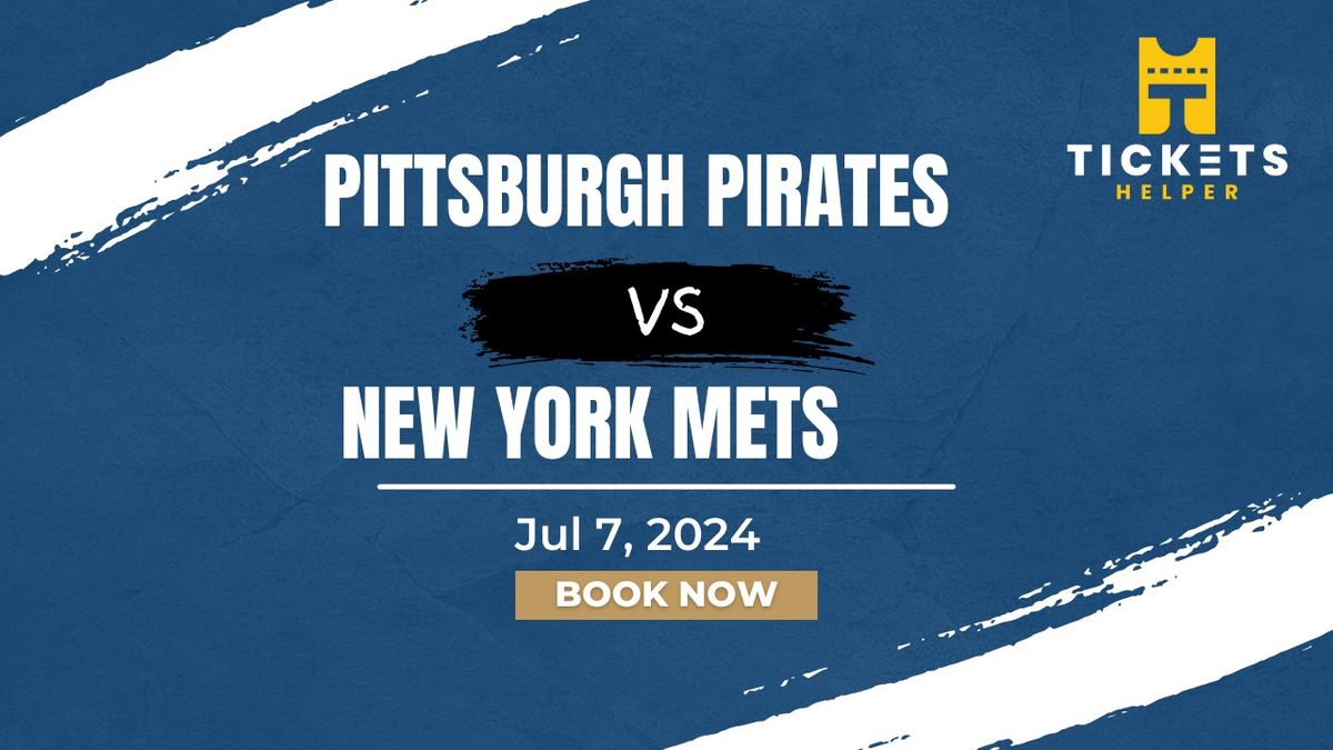 Pittsburgh Pirates vs. New York Mets at PNC Park