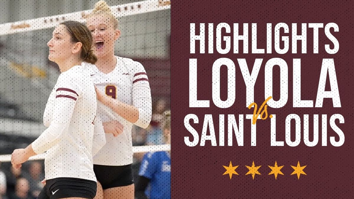 Loyola Chicago Ramblers at Saint Louis Billikens Womens Volleyball