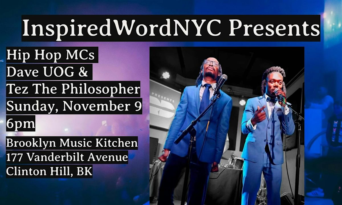 InspiredWordNYC Presents Hip Hop MCs Dave UOG and Tez The Philosopher