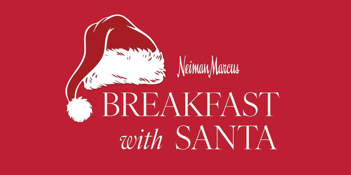 Breakfast with Santa Northpark Neiman Marcus-Saturday, December 6, 9:00am