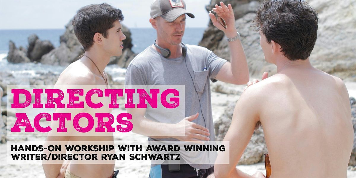 Directing Actors: A Hands-On Workshop in Culver City (6 Sessions)