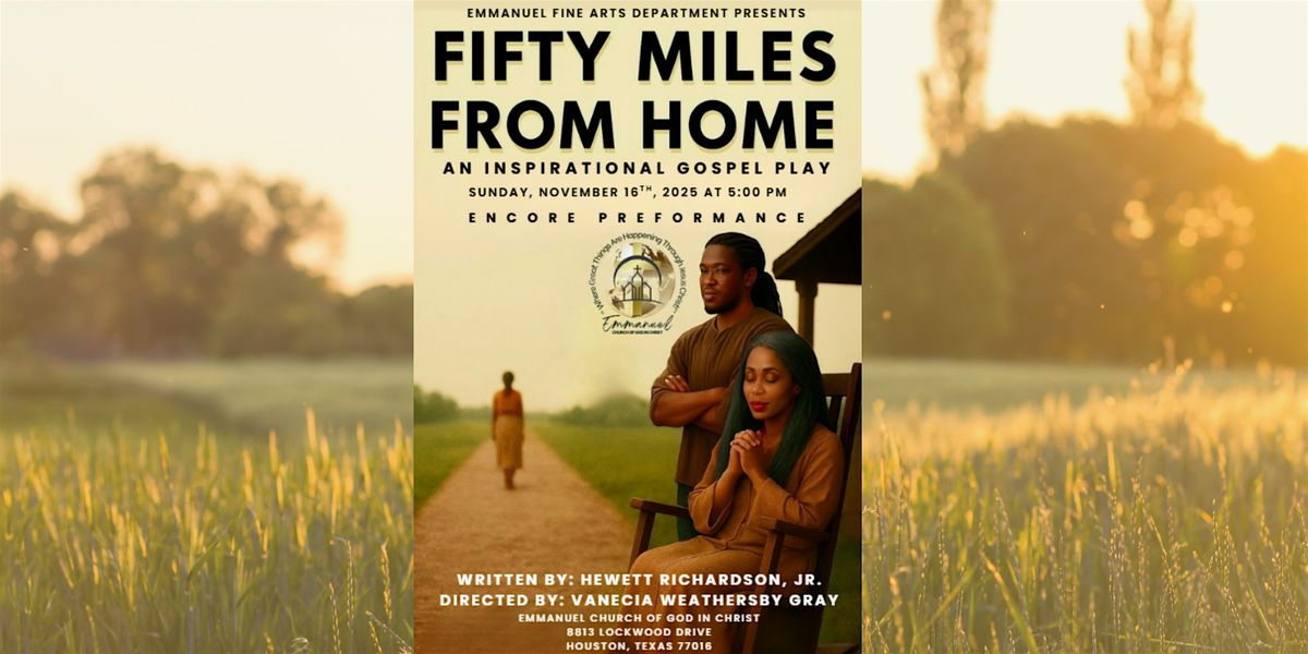 Live Gospel Stage Play: Fifty Miles From Home - Encore Preformance