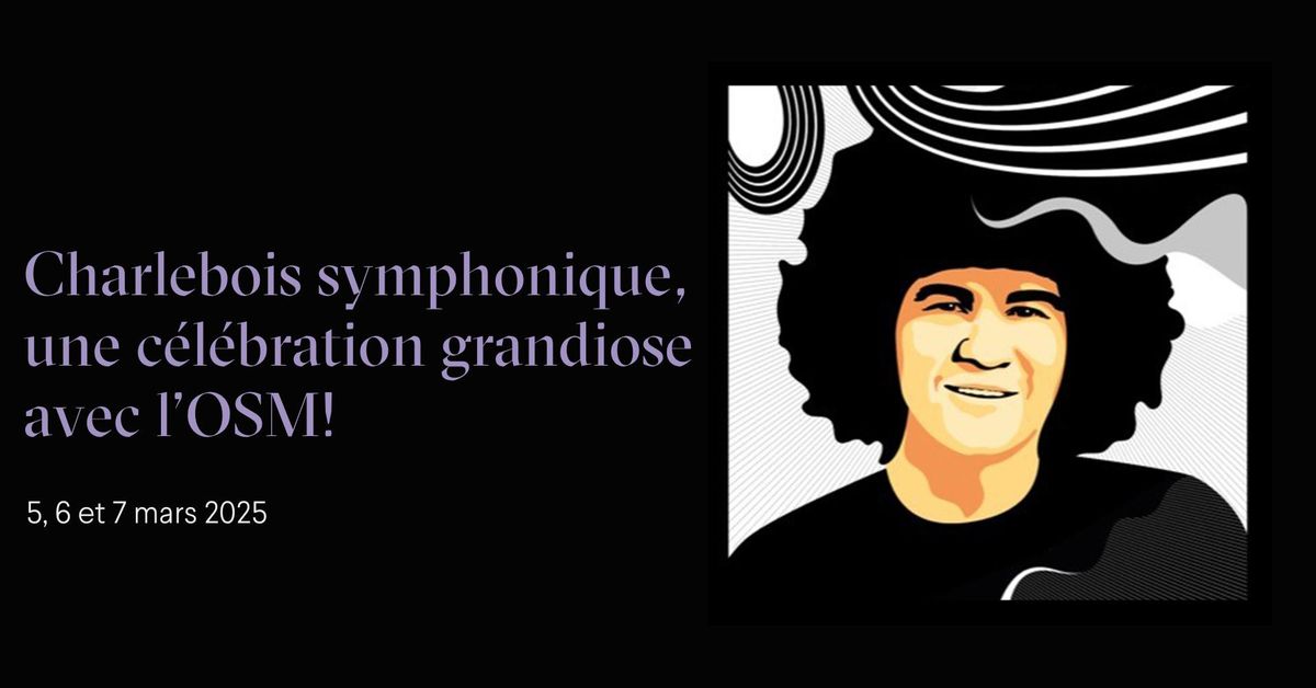 Charlebois symphonique, une c\u00e9l\u00e9bration grandiose avec l\u2019OSM!