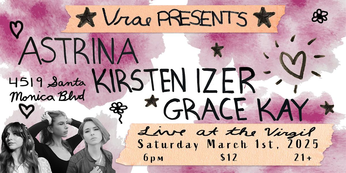 Vrae Presents: Astrina, Kirsten Izer, Grace Kay