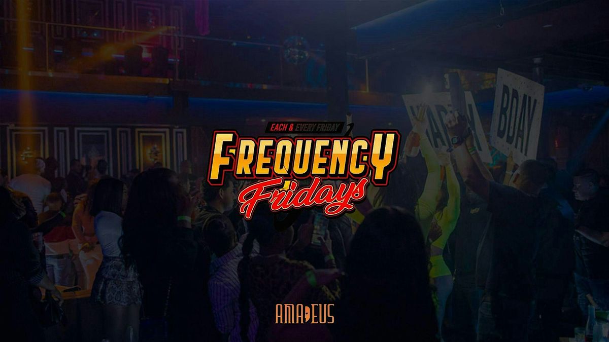 Friday January 24th 2025 : Frequency Fridays at Amadeus Nightclub