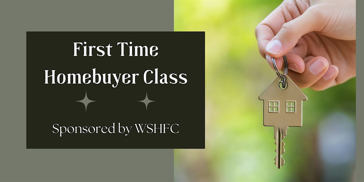 First Time Homebuyer Education Class Sponsored by WSHFC