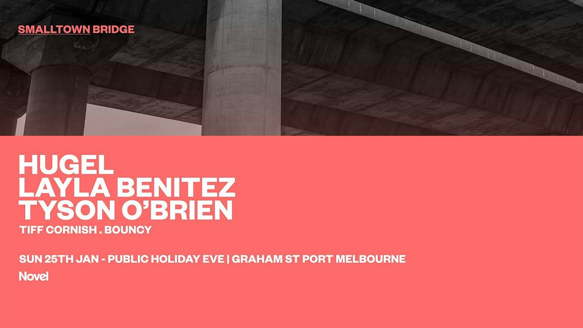 smalltown Bridge with Hugel, Layla Benitez + Tyson O'Brien