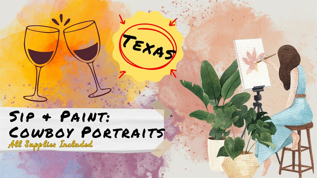 Sip & Paint: Cowboy Portraits **Texas**