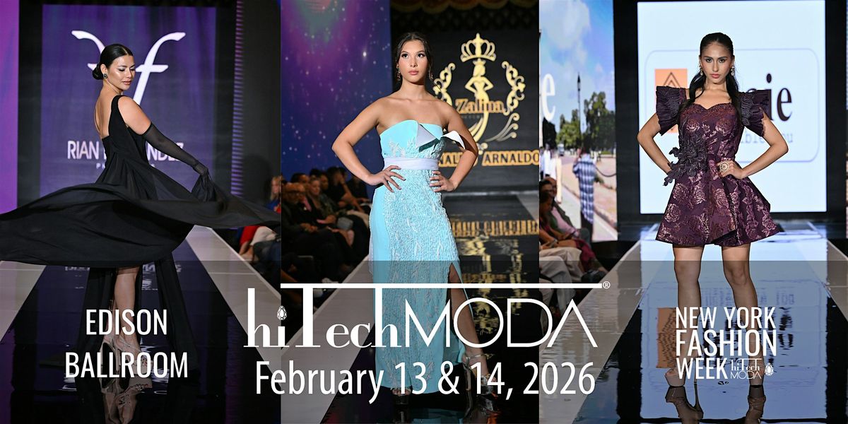 hiTechMODA NYFW @ The Edison Ballroom - Feb 13 & 14, 2026 - PRE-ORDER SALE