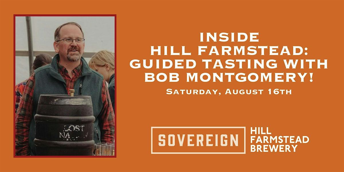 INSIDE HILL FARMSTEAD: GUIDED TASTING WITH BOB MONTGOMERY!