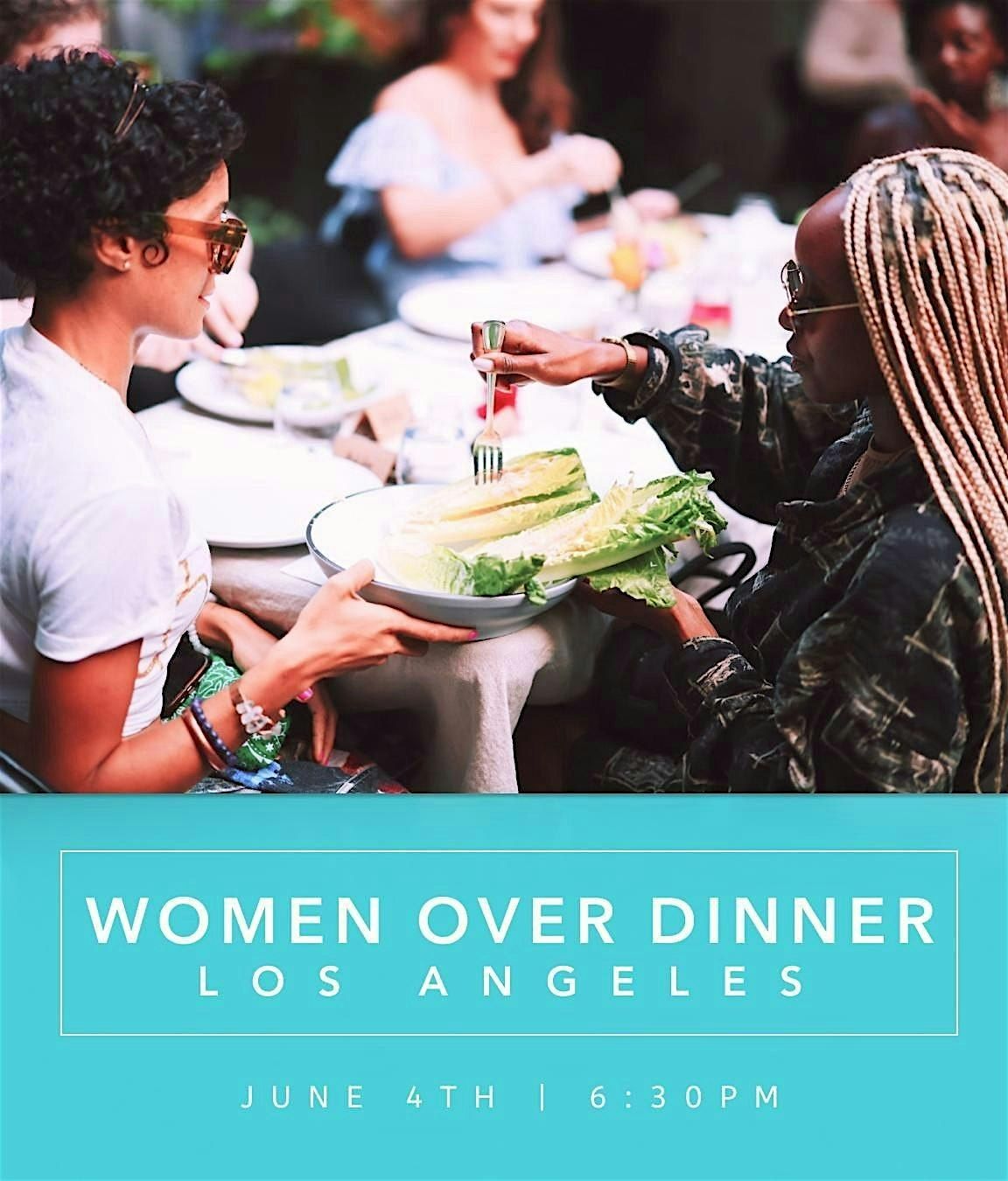 Women Over Dinner \u2022 Los Angeles June 4th