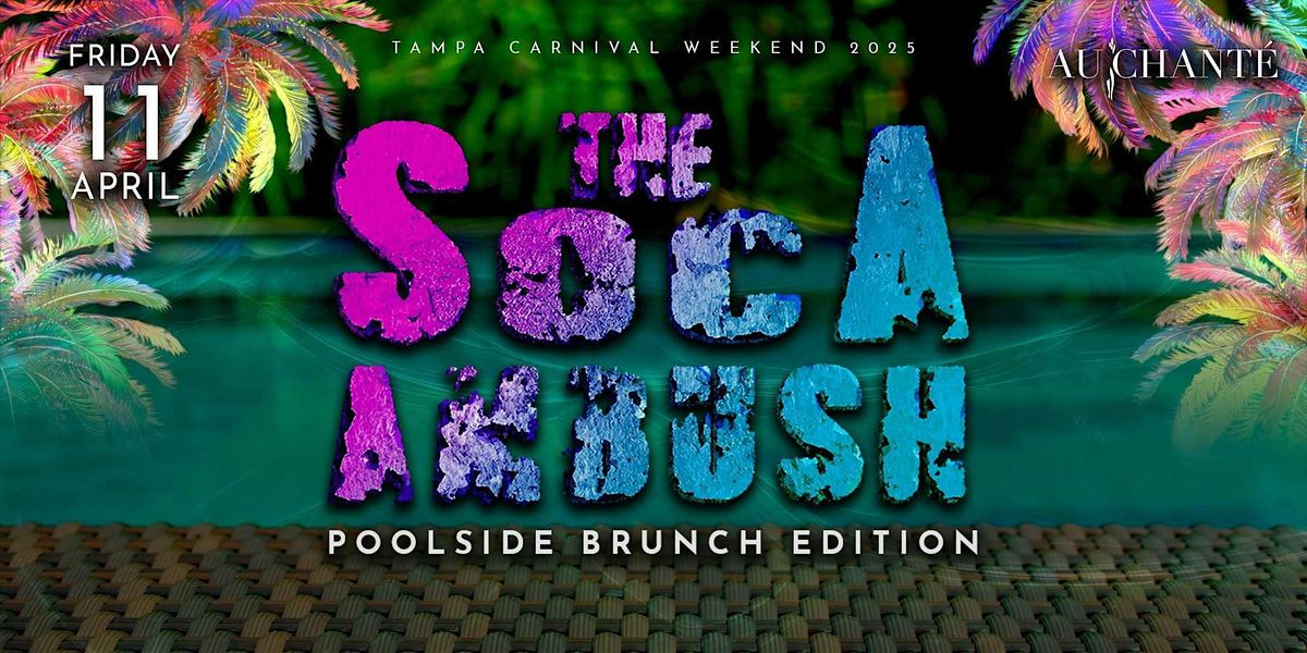 Soca Ambush: The Poolside Brunch Edition